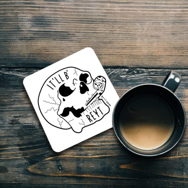 It'll B' Reyt' Skull - Coaster