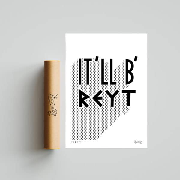 It'll B' Reyt Poster