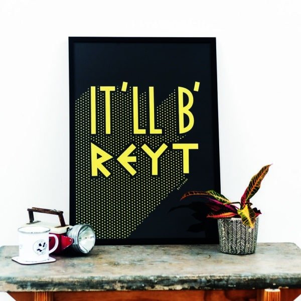 It'll Be Reyt Gold - A2 print
