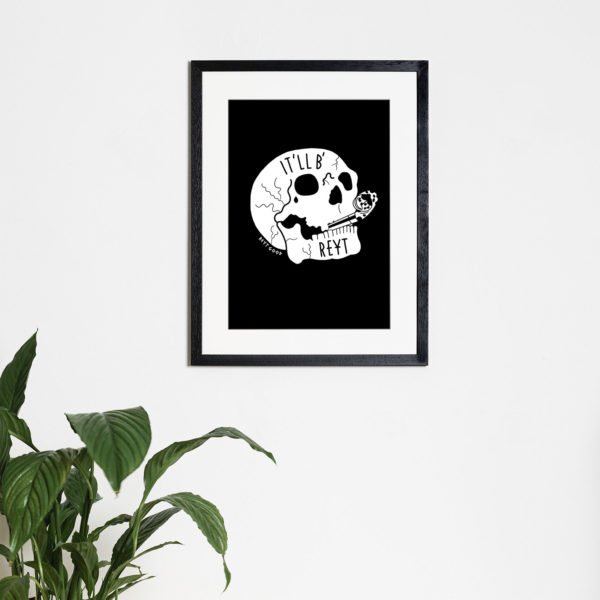 It'll B' Reyt' Skull - Print