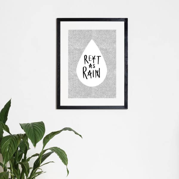 Reyt as Rain' - Print