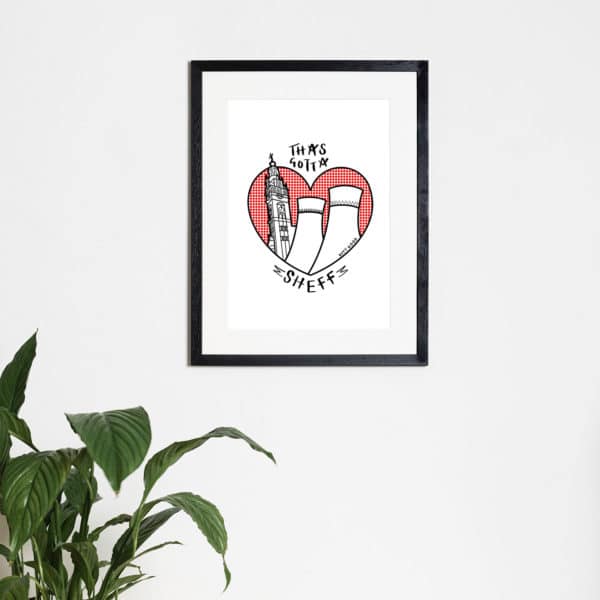 Thas Gotta Love Sheff' - Print