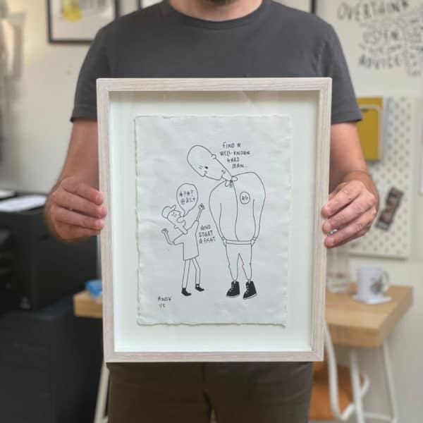Hard Man - 'Don't sit down' Limited Edition of 5 -  Hand Drawn Framed Print