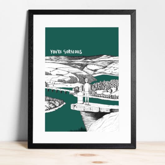 View over Ladybower - You're Gorgeous - Limited Edition Screen print - Qty 50