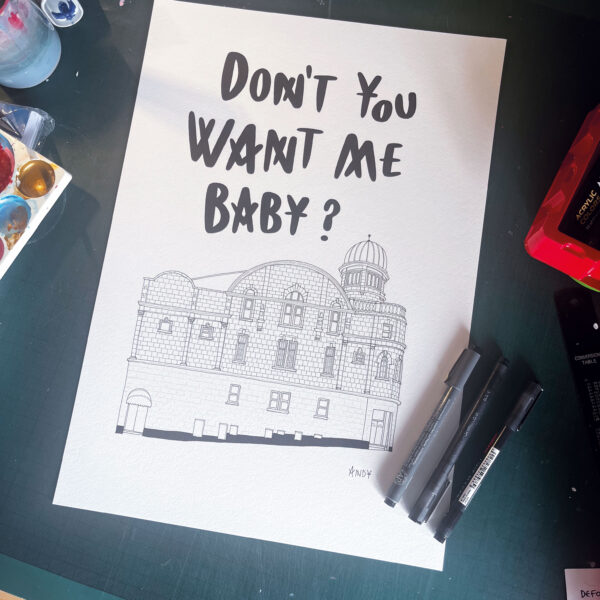 Don't you want me baby- Abbeydale picture house - original